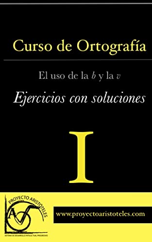 Imagen de archivo de Curso de ortografa I - El uso de la b y la v - Ejercicios con soluciones (Spanish Edition) a la venta por Lucky's Textbooks