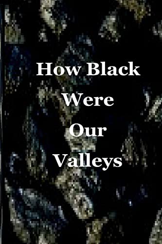 Stock image for How Black Were Our Valleys: A 30th Commemoration of the 1984/85 Miners' Strike: Volume 1 (Miners' Strikes) for sale by Goldstone Books