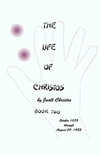 9781495401992: The Life of Christos ~ Book Two: by Jualt Christos: Volume 2