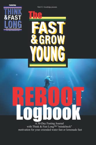 Beispielbild fr Fast & Grow Young: Reboot: Logbook and Motivation for Your Extended Rejuvenation Fast zum Verkauf von Revaluation Books