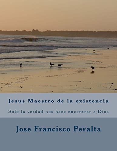 Stock image for Jesus Maestro de la existencia: Solo la verdad nos hace libres for sale by THE SAINT BOOKSTORE