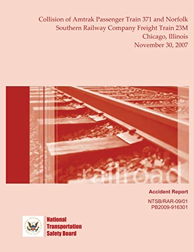 Stock image for Railroad Accident Report Collision of Amtrak Passenger Train 371 and Norfolk Southern Railway Company Freight Train 23M Chicago, Illinois November 30, 2007 for sale by Lucky's Textbooks