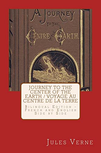 Stock image for Journey to the Center of the Earth / Voyage au Centre de la Terre: Bilingual Edition - French and English Side by Side (French Edition) for sale by California Books
