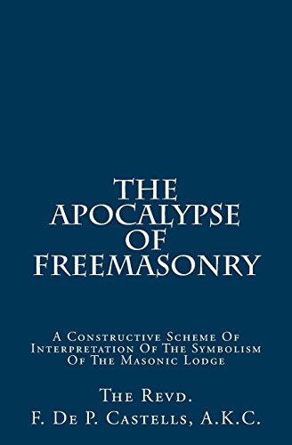 Beispielbild fr The Apocalypse of Freemasonry: A Constructive Scheme of Interpretation of the Symbolism of the Masonic Lodge zum Verkauf von Revaluation Books