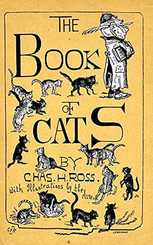 Imagen de archivo de Book of Cats : A Chit-Chat Chronicle of Feline and Fancies, Legendary, Lyrical, Medical, Mirthful and Miscellaneous. a la venta por GreatBookPrices