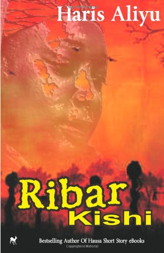 9781495418747: Ribar Kishi: Hausa Novel (Hausa Edition) - AbeBooks - Aliyu, Mr Haris: 149541874X