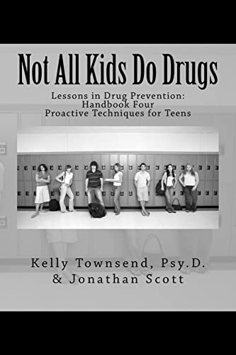 Stock image for Not All Kids Do Drugs: Proactive Techniques for Teens (Lessons in Drug Prevention: Handbook Four) for sale by SecondSale