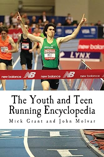9781495425783: The Youth and Teen Running Encyclopedia: A Complete Guide for Middle and Long Distance Runners Ages 6 to 18