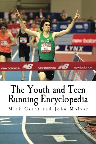 Stock image for The Youth and Teen Running Encyclopedia: A Complete Guide for Middle and Long Distance Runners Ages 6 to 18 for sale by Your Online Bookstore