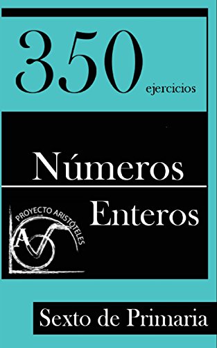 Stock image for 350 Ejercicios de Numeros Enteros para Sexto de Primaria for sale by THE SAINT BOOKSTORE