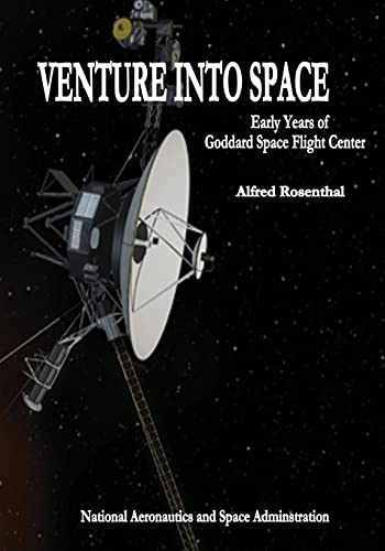 Stock image for Venture Into Space: Early Years of Goddard Space Flight Center (NASA Center History Series) for sale by Lucky's Textbooks