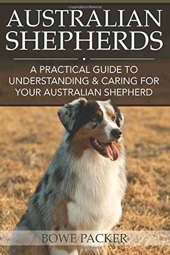 Beispielbild fr Australian Shepherds: A Practical Guide To Understanding & Caring For Your Australian Shepherd zum Verkauf von Revaluation Books