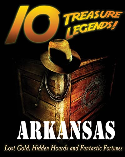 Beispielbild fr 10 Treasure Legends! Arkansas: Lost Gold, Hidden Hoards and Fantastic Fortunes zum Verkauf von Lucky's Textbooks