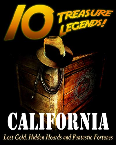 Beispielbild fr 10 Treasure Legends! California: Lost Gold, Hidden Hoards and Fantastic Fortunes zum Verkauf von Lucky's Textbooks