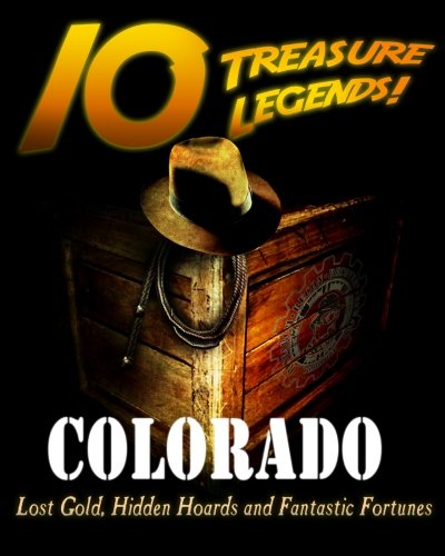 Beispielbild fr 10 Treasure Legends! Colorado: Lost Gold, Hidden Hoards and Fantastic Fortunes zum Verkauf von ThriftBooks-Dallas