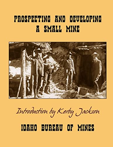 Stock image for Prospecting and Developing A Small Mine for sale by ThriftBooks-Dallas