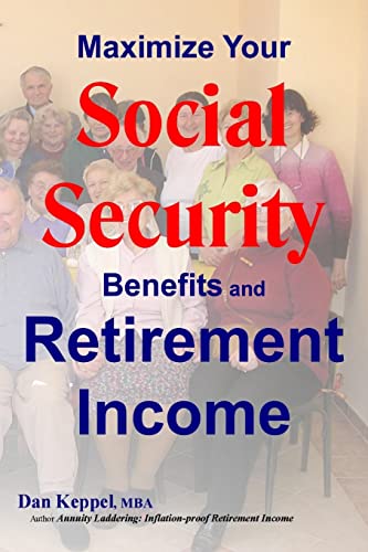 Stock image for Maximize Your Social Security Benefits and Retirement Income for sale by California Books