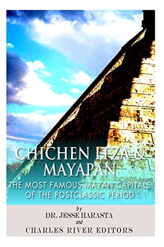 9781495439339: Chichen Itza & Mayapan: The Most Famous Mayan Capitals of the Postclassic Period