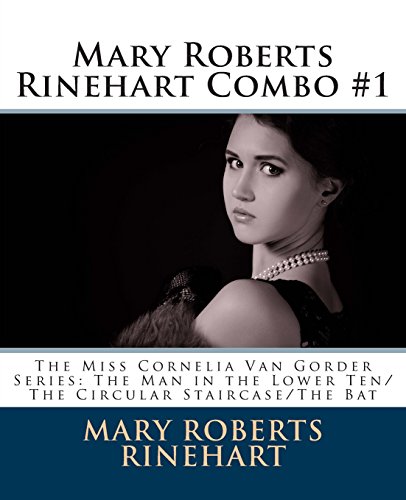 9781495440359: Mary Roberts Rinehart Combo #1: The Miss Cornelia Van Gorder Series: The Man in the Lower Ten/The Circular Staircase/The Bat
