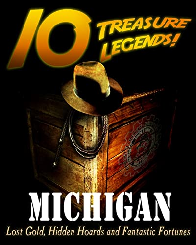 Beispielbild fr 10 Treasure Legends! Michigan: Lost Gold, Hidden Hoards and Fantastic Fortunes zum Verkauf von California Books