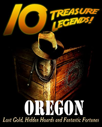 Beispielbild fr 10 Treasure Legends! Oregon: Lost Gold, Hidden Hoards and Fantastic Fortunes zum Verkauf von California Books