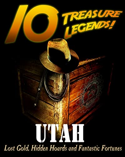9781495445279: 10 Treasure Legends! Utah: Lost Gold, Hidden Hoards and Fantastic Fortunes