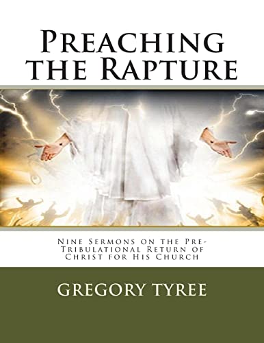 Beispielbild fr Preaching the Rapture: Nine Sermons on the Pre-Tribulational Return of Christ for His Church zum Verkauf von Lucky's Textbooks