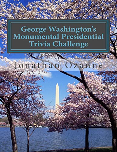 Beispielbild fr George Washington's Monumental Presidential Trivia Challenge: More than 500 Questions about the 44 U.S. Presidents from Washington to Obama zum Verkauf von ThriftBooks-Dallas