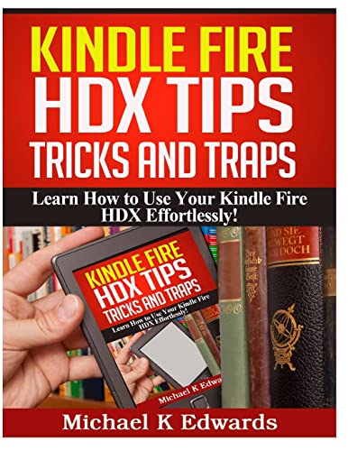 9781495448102: Kindle Fire HDX Tips, Tricks and Traps: Learn How to Use Your Kindle Fire HDX Effortlessly!