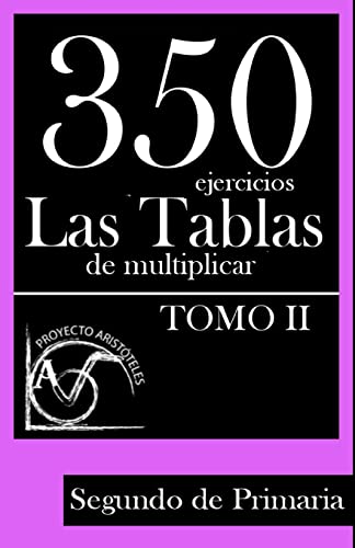 Imagen de archivo de 350 Ejercicios - Las Tablas de Multiplicar (Tomo II) - Segundo de Primaria a la venta por THE SAINT BOOKSTORE