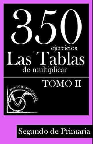 Stock image for 350 Ejercicios - Las Tablas de Multiplicar (Tomo II) - Segundo de Primaria for sale by THE SAINT BOOKSTORE