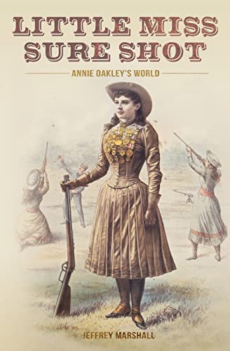 Stock image for Little Miss Sure Shot: Annie Oakley's World for sale by -OnTimeBooks-