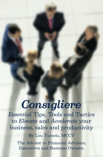 9781495450662: Consigliere: The Advisor To Financial Advisors, Executives and Business Owners
