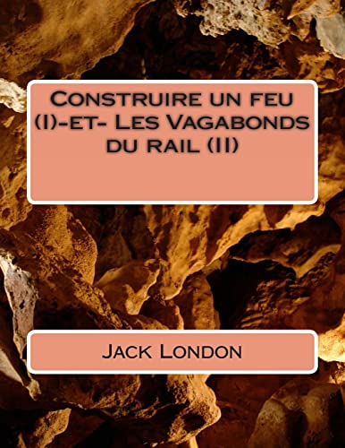 Beispielbild fr Construire un feu (I)-et- Les Vagabonds du rail (II) (French Edition) zum Verkauf von Lucky's Textbooks