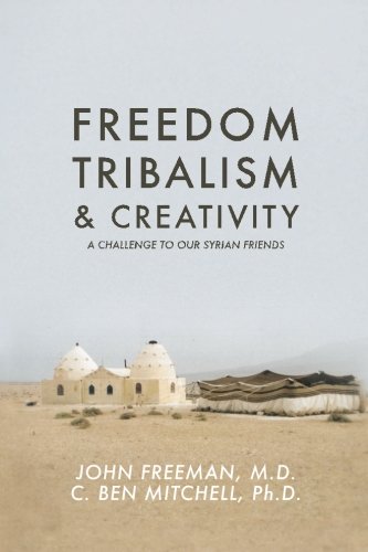 Beispielbild fr Freedom, Tribalism, and Creativity: A Challenge to Our Syrian Friends zum Verkauf von Revaluation Books