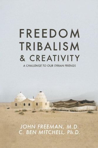 9781495454059: Freedom, Tribalism, and Creativity: A Challenge to Our Syrian Friends