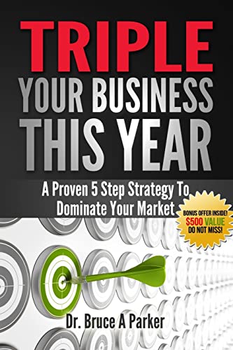 9781495455599: Triple Your Business This Year: A Proven 5 Step Strategy To Dominate Your Market