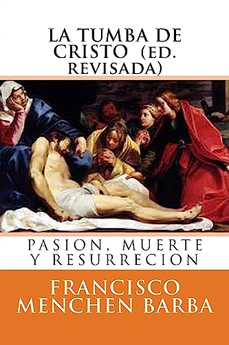 Beispielbild fr La tumba de Cristo: Pasion, muerte y resurreccion zum Verkauf von THE SAINT BOOKSTORE
