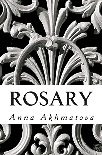 Beispielbild fr Rosary: Poetry of Anna Akhmatova zum Verkauf von SecondSale