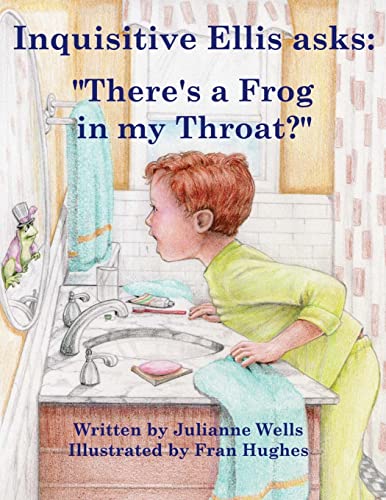 Imagen de archivo de Inquisitive Ellis asks: There's a Frog in my Throat? a la venta por ThriftBooks-Dallas