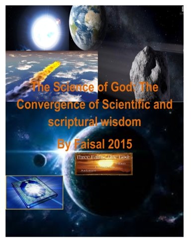 Imagen de archivo de The Science of God: The Convergence of Scientific and scriptural wisdom By Faisal 2015 a la venta por California Books