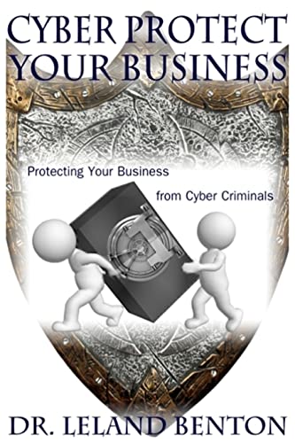 Beispielbild fr Cyber Protect Your Business: Protecting your business from cyber criminals zum Verkauf von THE SAINT BOOKSTORE