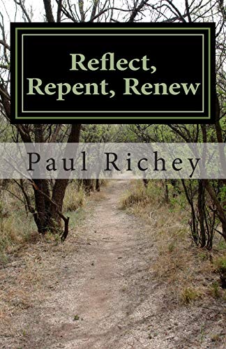 Imagen de archivo de Reflect, Repent, Renew: A Journey of Seeking a la venta por THE SAINT BOOKSTORE