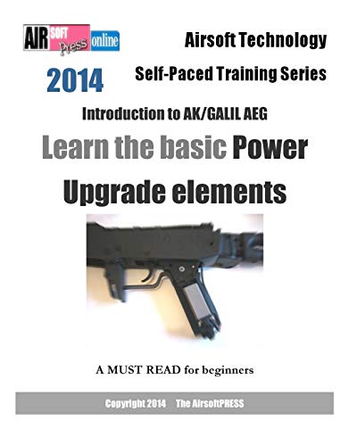 9781495462351: 2014 Airsoft Technology Self-Paced Training Series: Introduction to AK/GALIL AEG - Learn the basic Power Upgrade elements