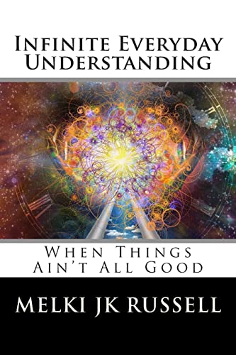 9781495462658: Infinite Everyday Understanding: When Things Ain't All Good