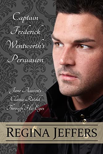 Imagen de archivo de Captain Frederick Wentworth's Persuasion: Jane Austen's Classic Retold Through His Eyes a la venta por WorldofBooks