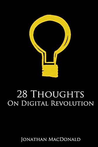 Beispielbild fr 28 Thoughts On Digital Revolution: The good, the bad and the ugly personality traits of our digitally enhanced world zum Verkauf von WorldofBooks