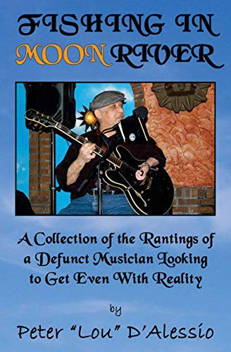 Beispielbild fr Fishing in Moon River: A Collection of the Rantings of a Defunct Musician Looking to Get Even With Reality zum Verkauf von Revaluation Books