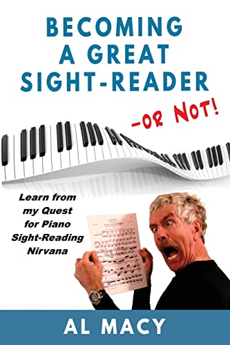 Stock image for Becoming a Great Sight-Reader -- or Not!: Learn from my Quest for Piano Sight-Reading Nirvana for sale by Wonder Book