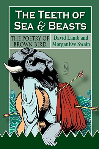 Stock image for The Teeth of Sea and Beasts: The Poems of Brown Bird for sale by Zoom Books Company